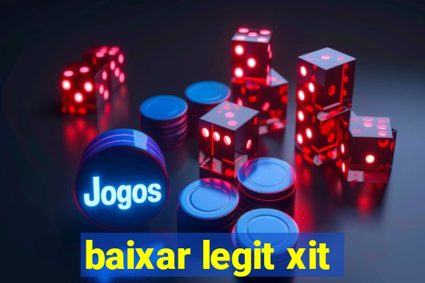 baixar legit xit